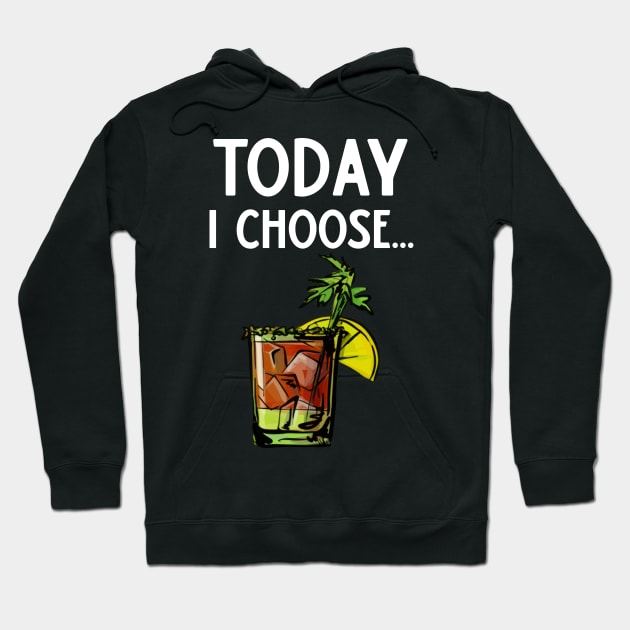 Today I Choose Bloody Mary Hoodie by DANPUBLIC